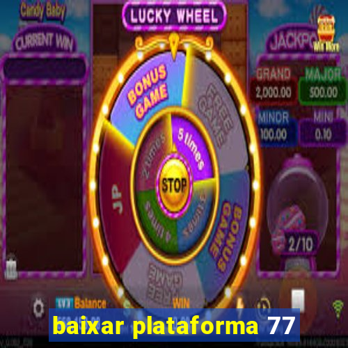 baixar plataforma 77